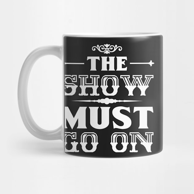 The Show Must Go On by monicasareen